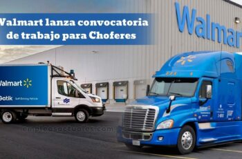Walmart lanza convocatoria de trabajo para Choferes Walmart lanza convocatoria de trabajo para Choferes